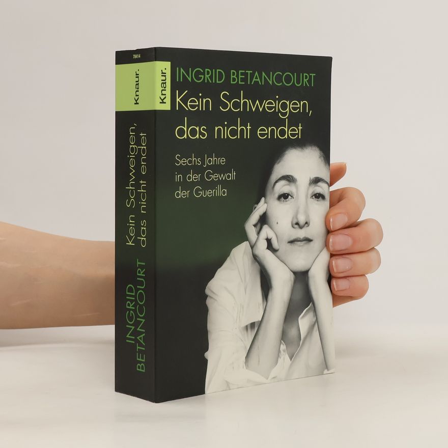 Ingrid Betancourt Kein Schweigen, das nicht endet