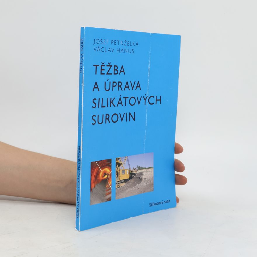 Josef Petrželka Těžba a úprava silikátových surovin