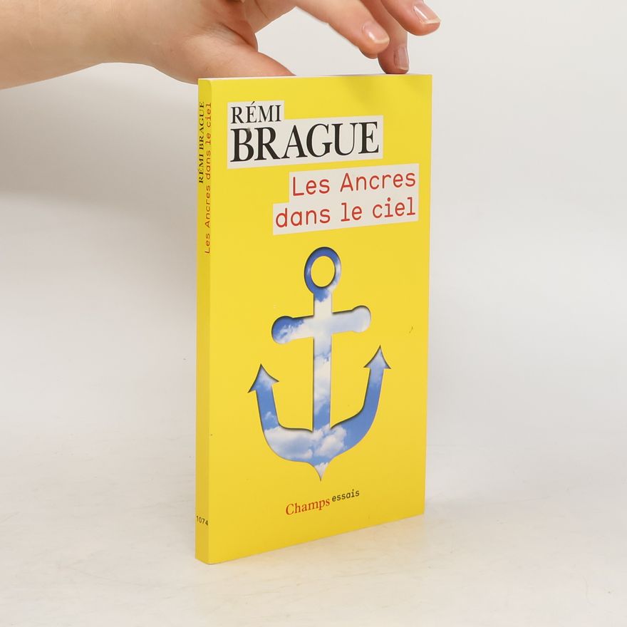 Rémi Brague Les ancres dans le ciel