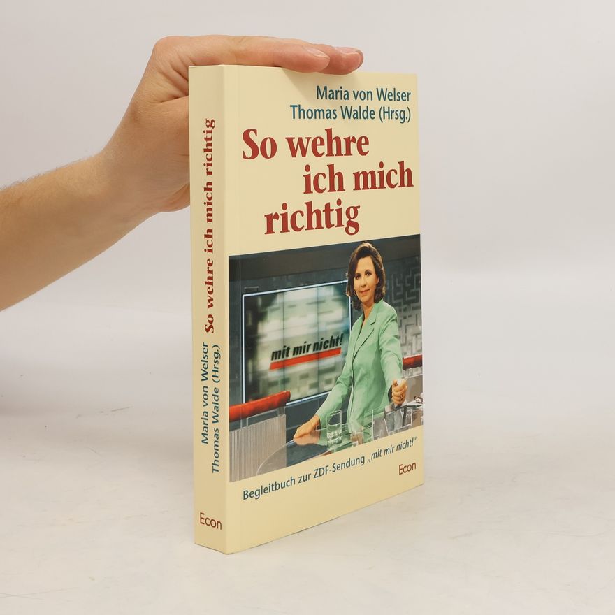 Maria von Welser So wehre ich mich richtig