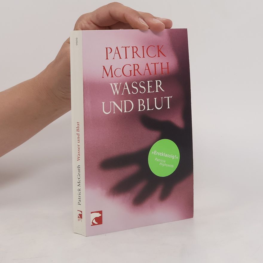 Patrick McGrath Wasser und Blut