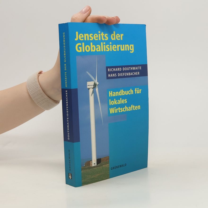 Richard Douthwaite Jenseits der Globalisierung