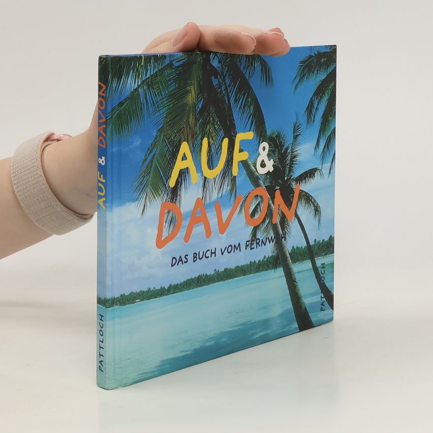 Autorenkollektiv Auf & Davon: Das Buch Vom Fernweh