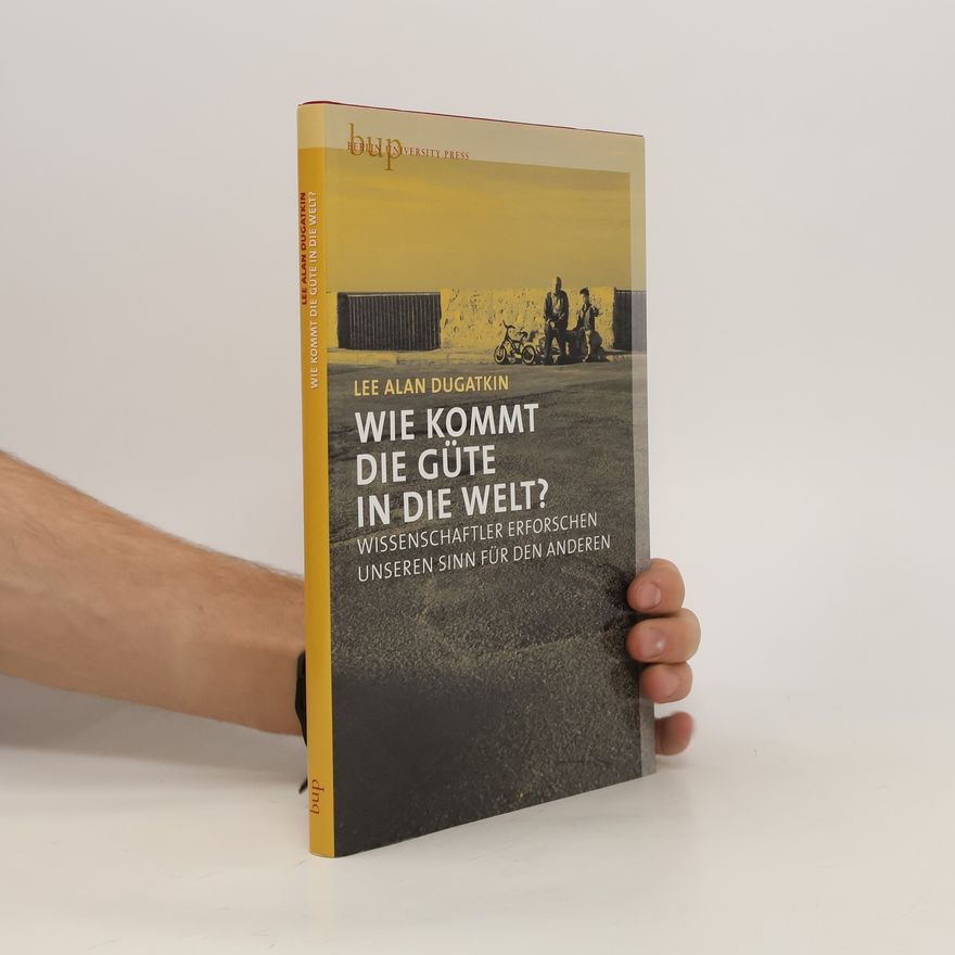 Lee Alan Dugatkin Wie kommt die Güte in die Welt?