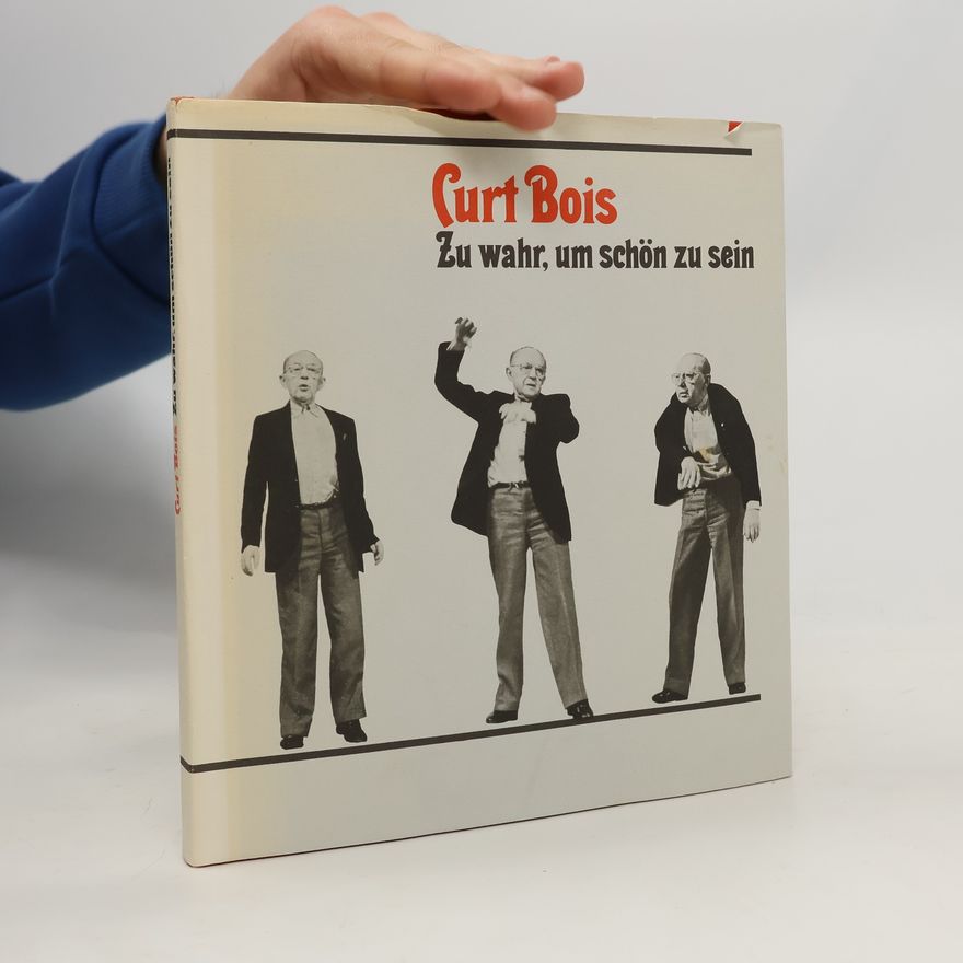Curt Bois Zu wahr, um schön zu sein