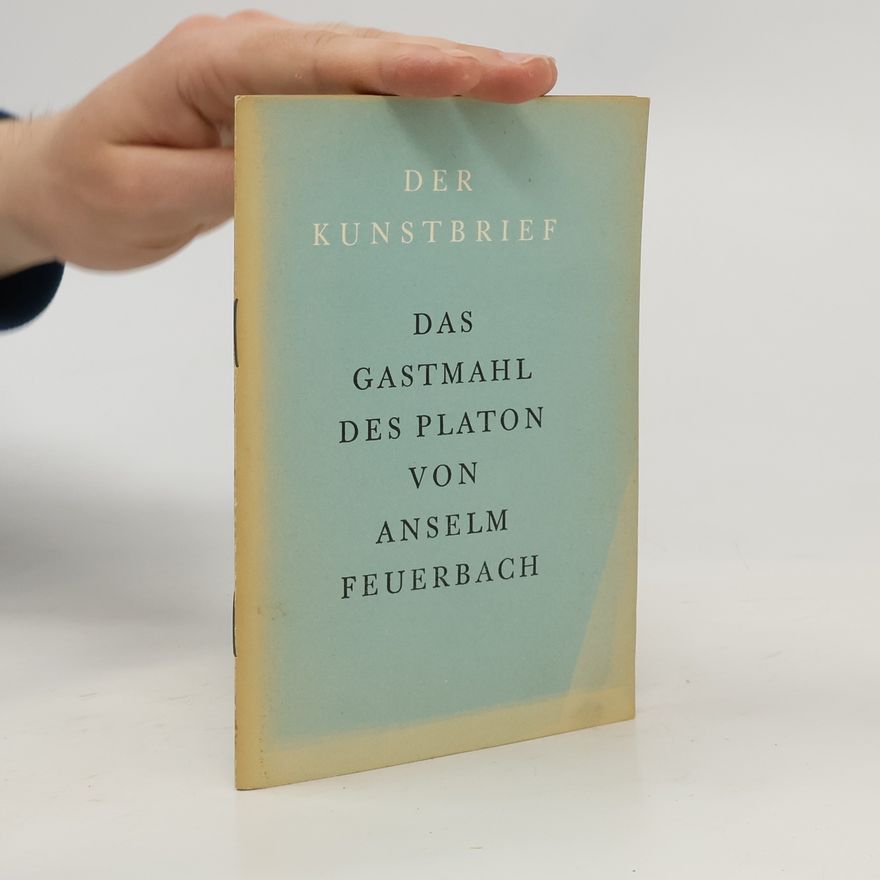 Anselm Feuerbach Das Gastmahl von Platon. Der Kunstbrief