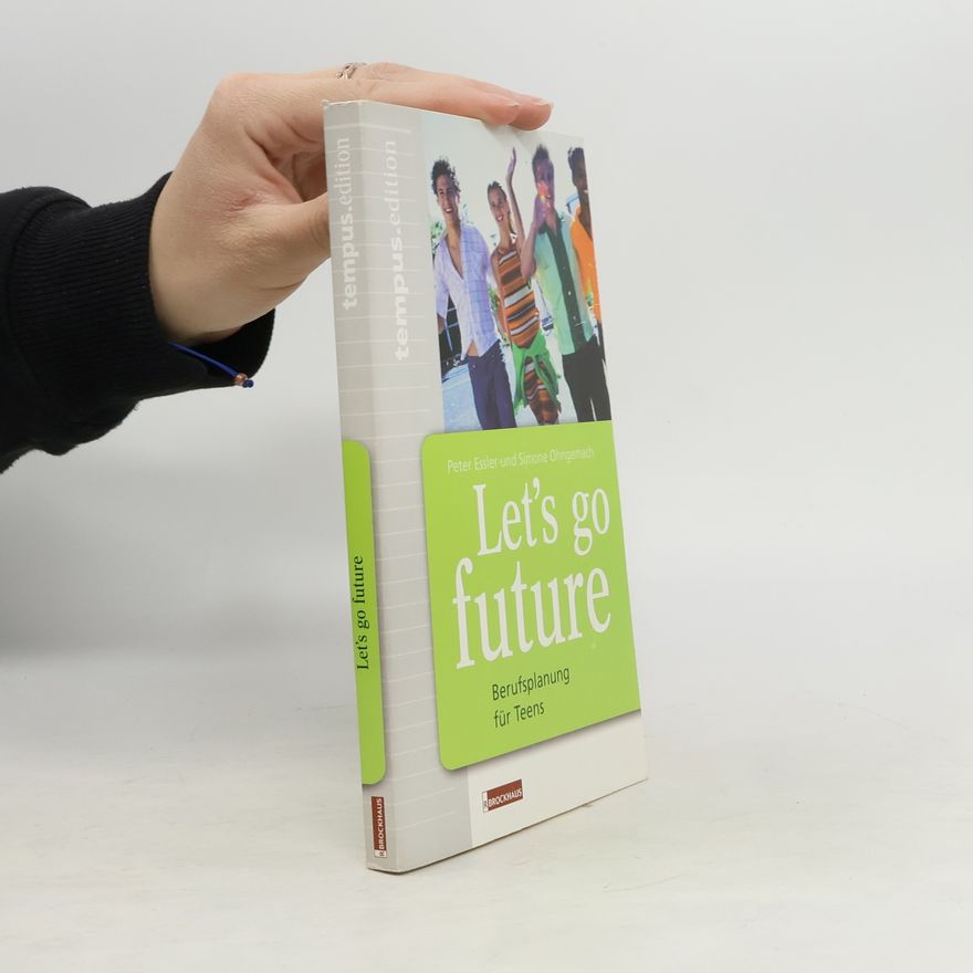 Simone Ohngemach Let's go future. Berufsplanung für Teens