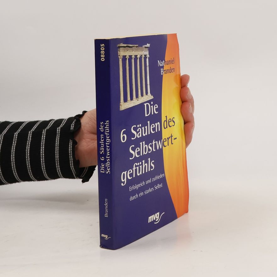 Nathaniel Branden Die sechs Säulen des Selbstwertgefühls