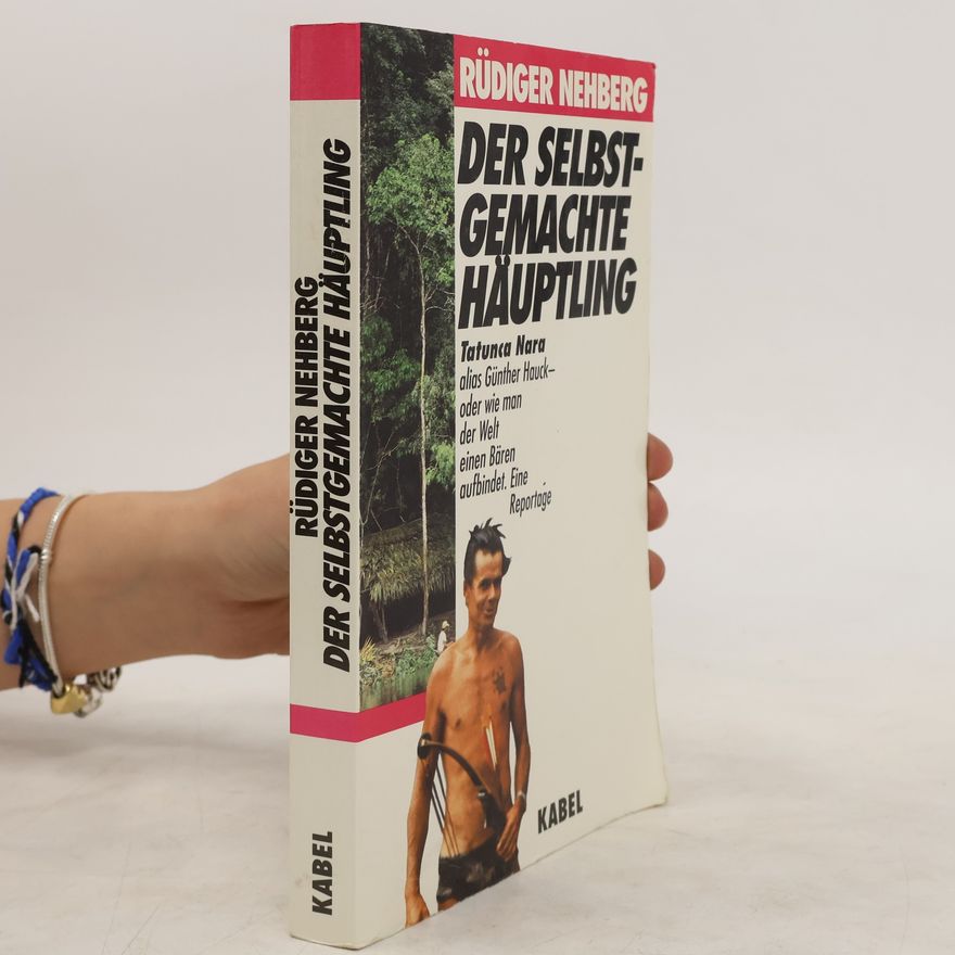 Rüdiger Nehberg Der selbstgemachte Häuptling