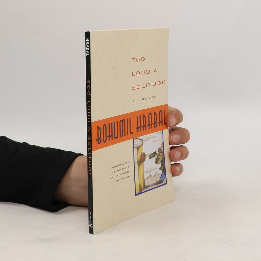 Bohumil Hrabal Too Loud a Solitude