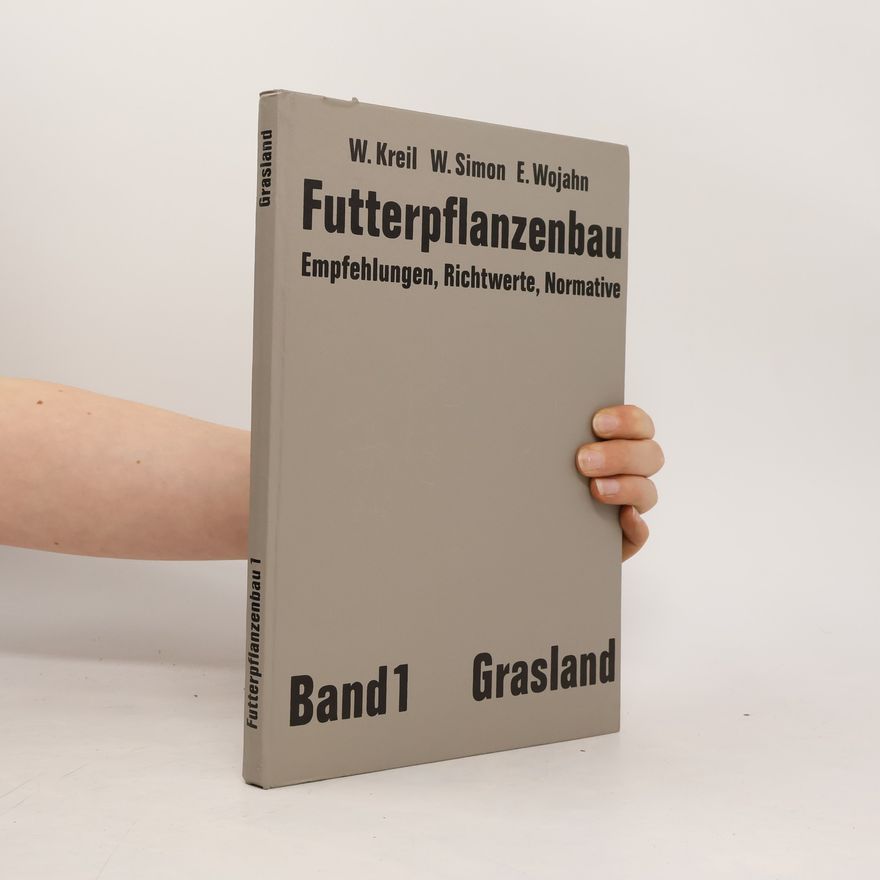 Eberhard Wojahn Futterpflanzenbau. Empfehlungen, Richtwerte, Normative. Bd. 1., Grasland