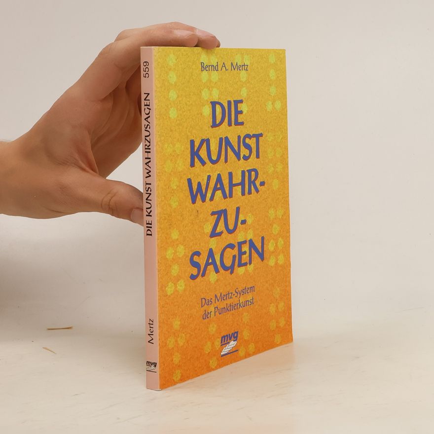 Bernd A. Mertz Die Kunst, wahrzusagen