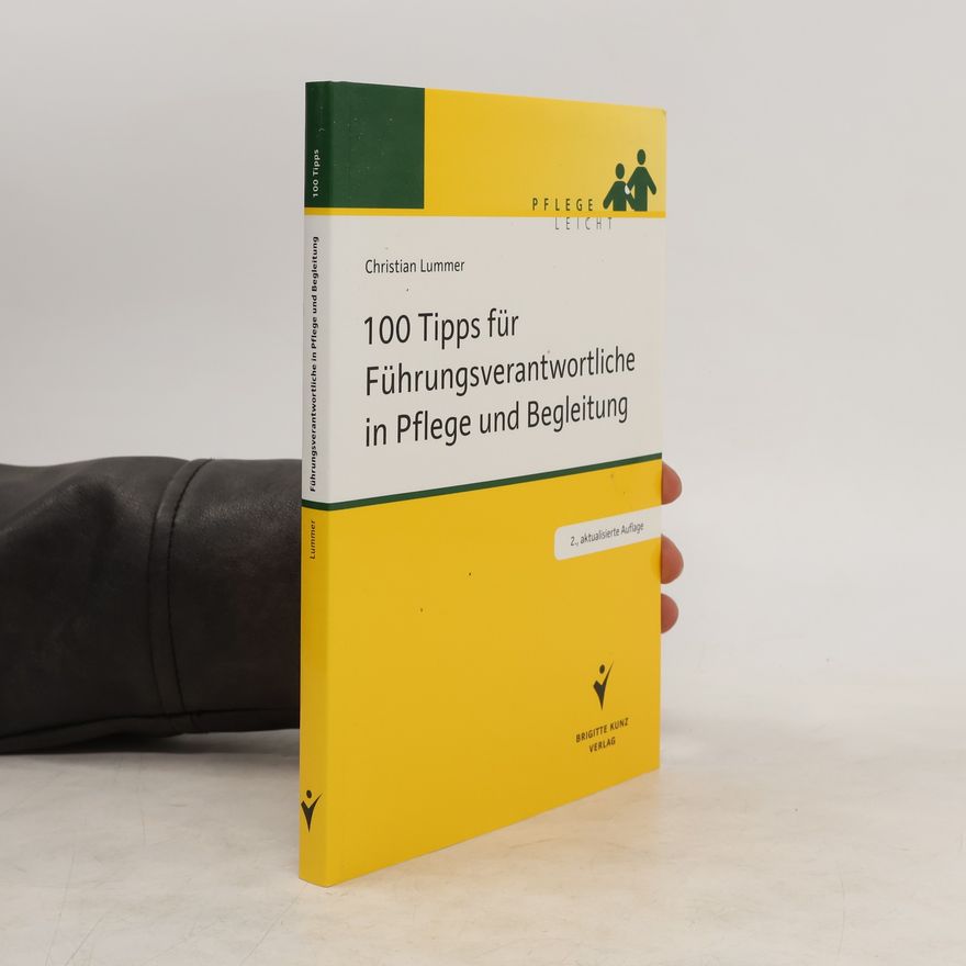 Christian Lummer 100 Tipps für Führungsverantwortliche in Pflege und Begleitung