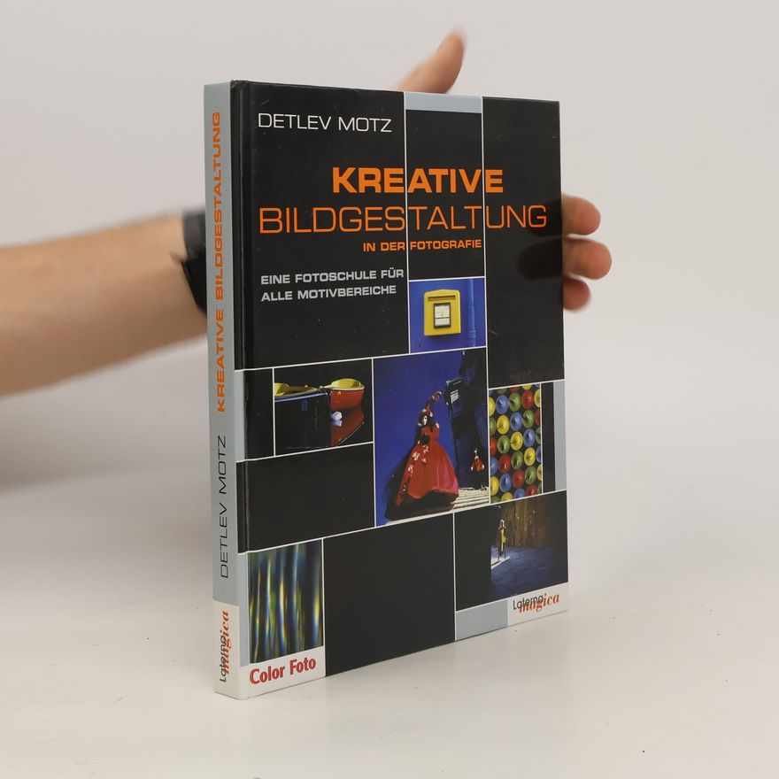 Detlev Motz Kreative Bildgestaltung in der Fotografie