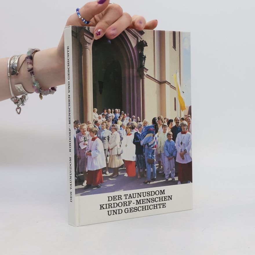 Stefan Ohmeis Der Taunusdom Kirdorf - Menschen und Geschichte