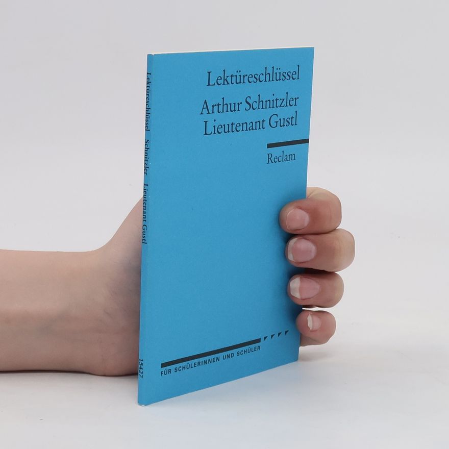 Mario Leis Lektüreschlüssel zu Arthur Schnitzler: Lieutenant Gustl