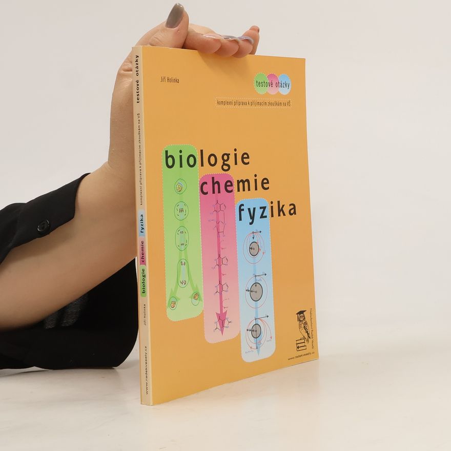 Jiří Holinka Biologie, chemie, fyzika. Komplexní příprava k přijímacím zkouškám na VŠ