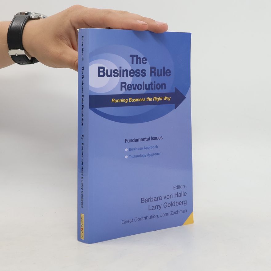 Barbara von Halle The Business Rule Revolution