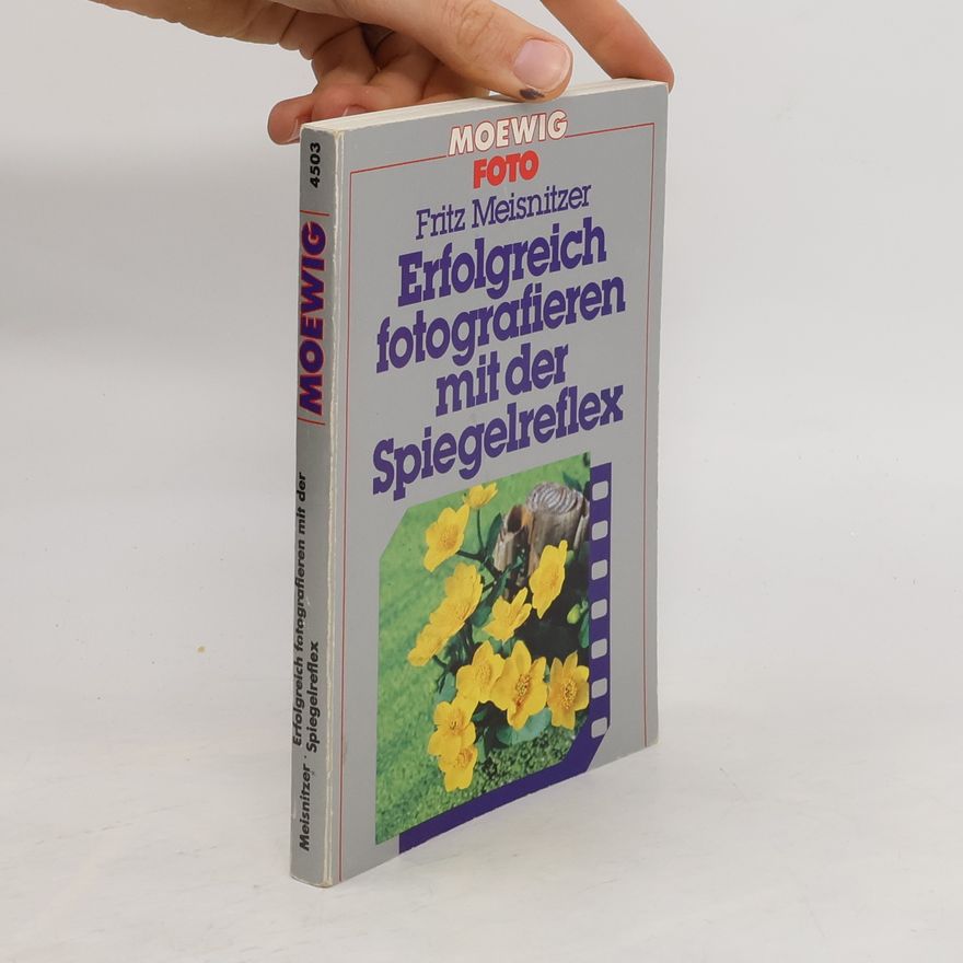 Fritz Meisnitzer Erfolgreich fotografieren mit der Spiegelreflex