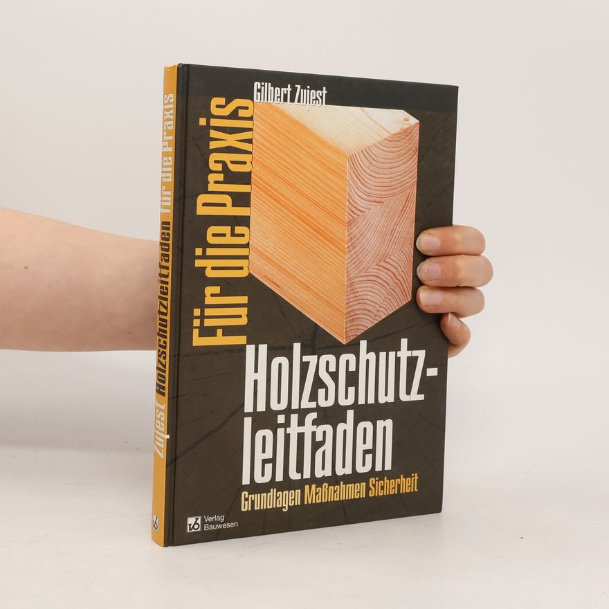 Gilbert Zujest Holzschutzleitfaden für die Praxis