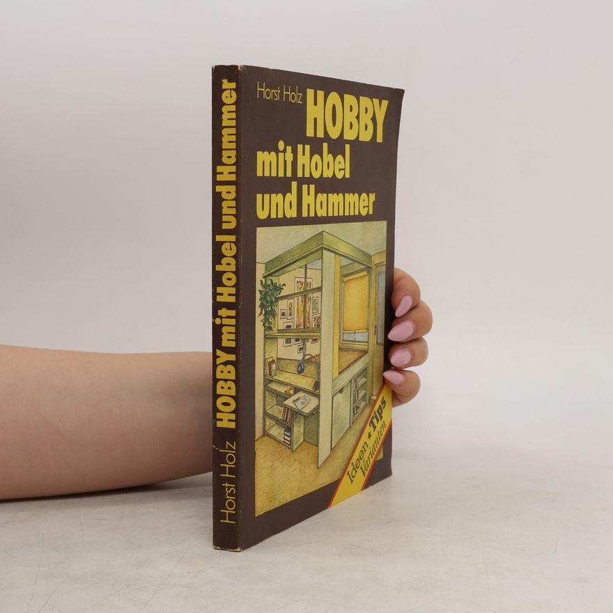 Horst Holz Hobby mit Hobel und Hammer