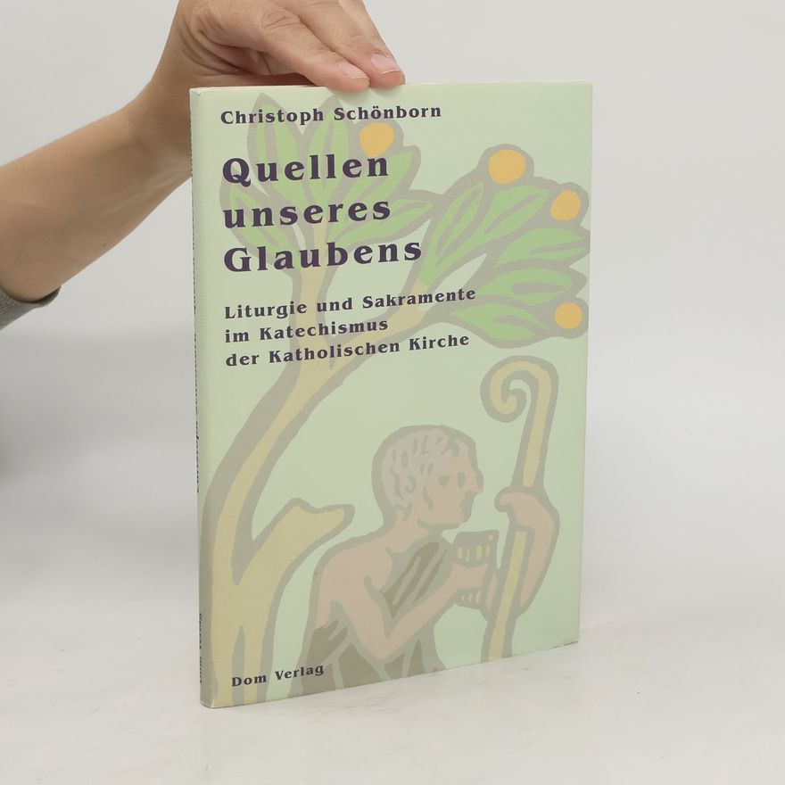 Christoph Schönborn Quellen unseres Glaubens