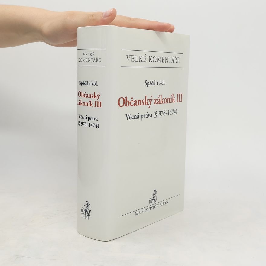 Jiří Spáčil Občanský zákoník : komentář. III, Věcná práva (§ 976-1474)