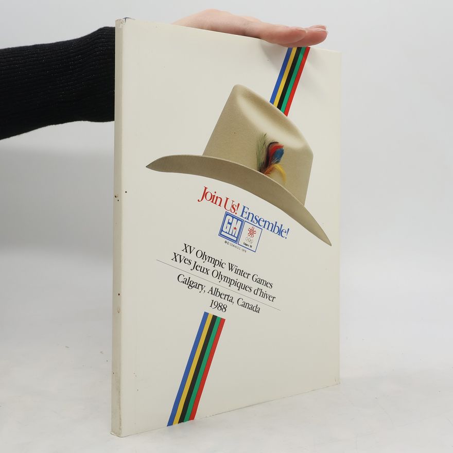 Various authors Join Us! Ensemble! XV Olympic Winter Games. XVes Jeux Olympiques d'hiver
