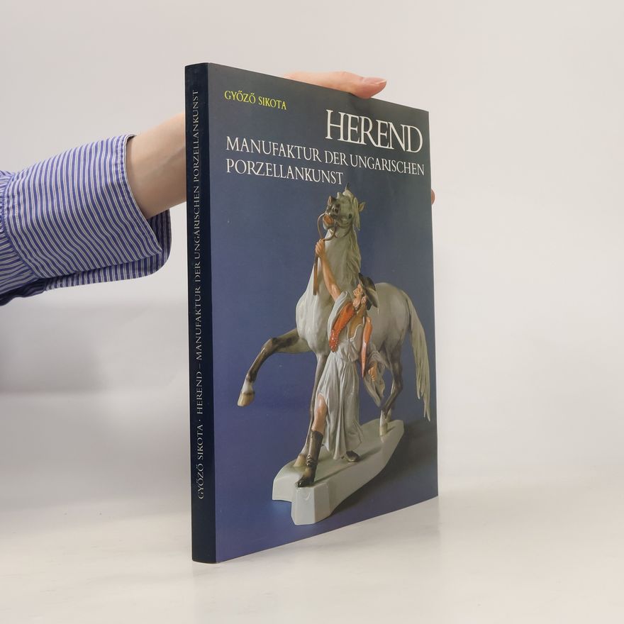 Győző Sikota Herend, Manufaktur der Ungarischen Porzellankunst