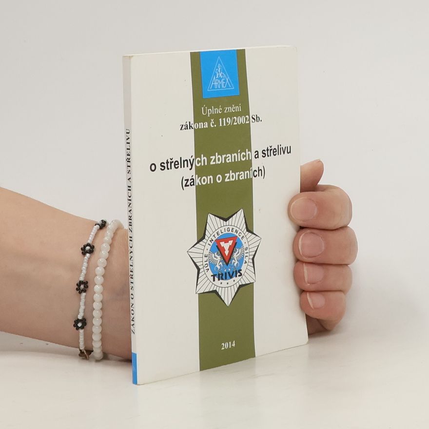 Kolektiv autorů O střelných zbraních a střelivu. Zákon o zbraních.