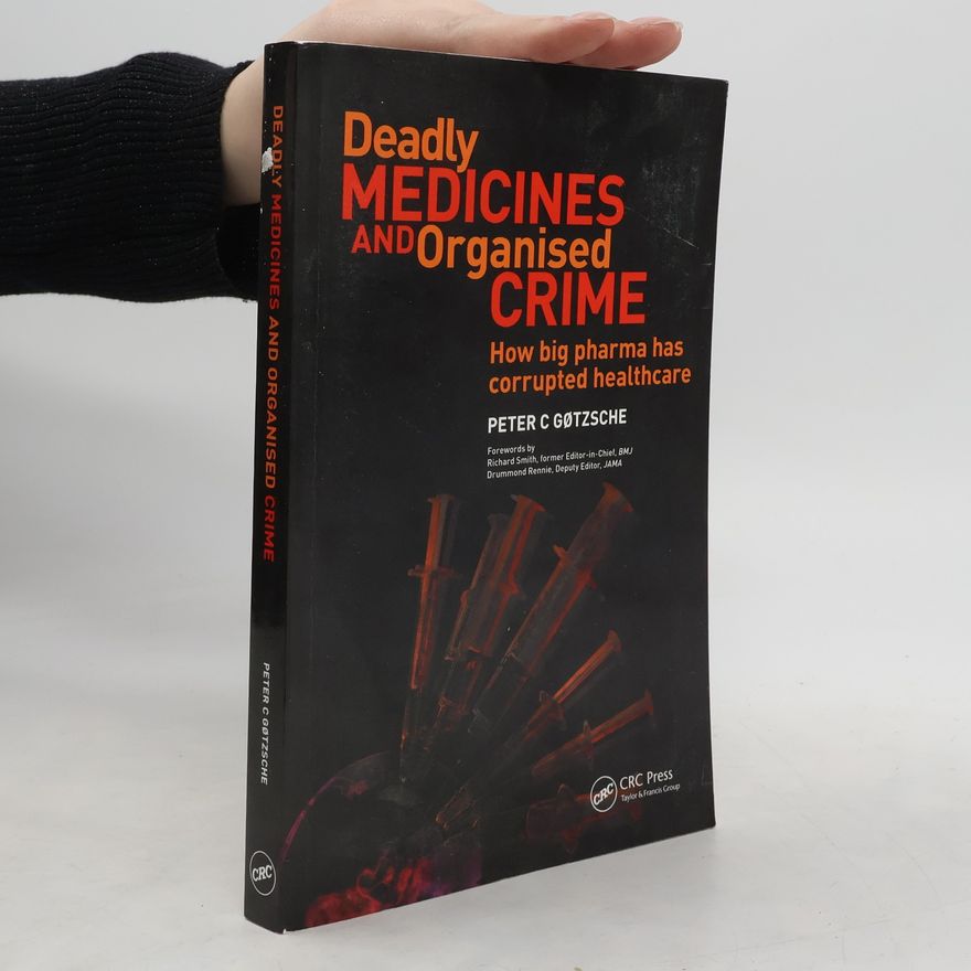 Peter C. Gøtzsche Deadly Medicines and Organised Crime