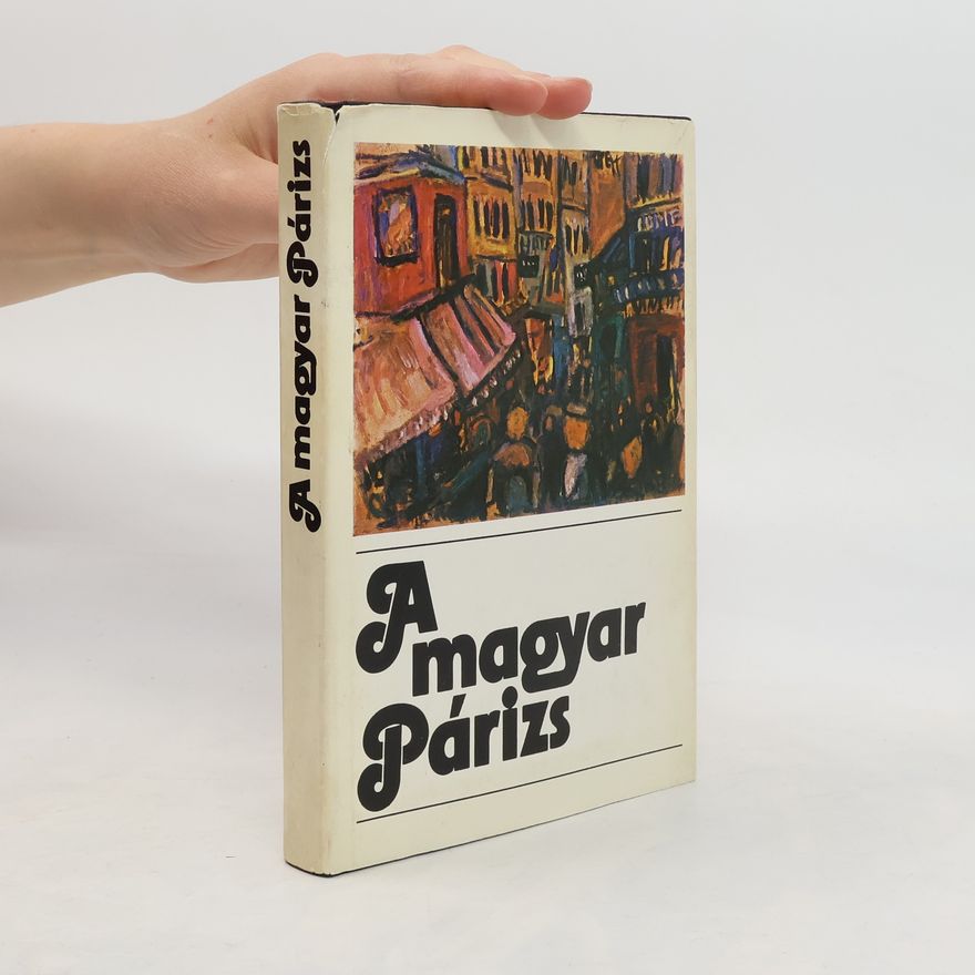 Collectif d'auteurs A Magyar Párizs
