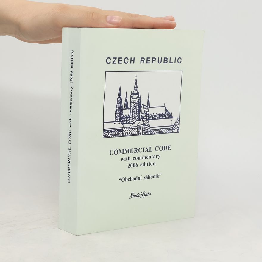 Autorenkollektiv Commercial Code with commentary 2006 Edition. Obchodní zákoník