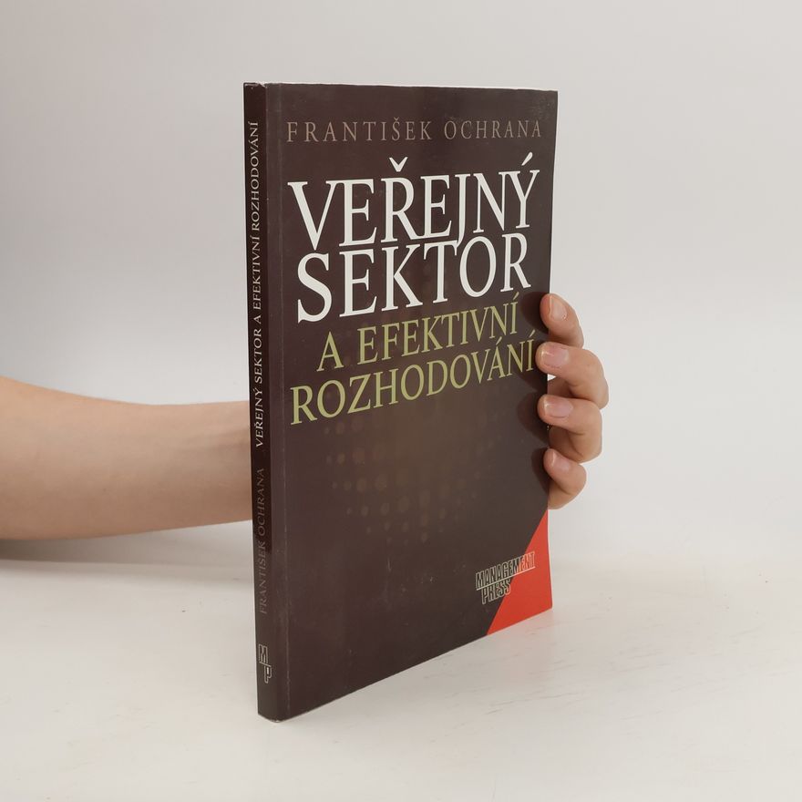 František Ochrana Veřejný sektor a efektivní rozhodování
