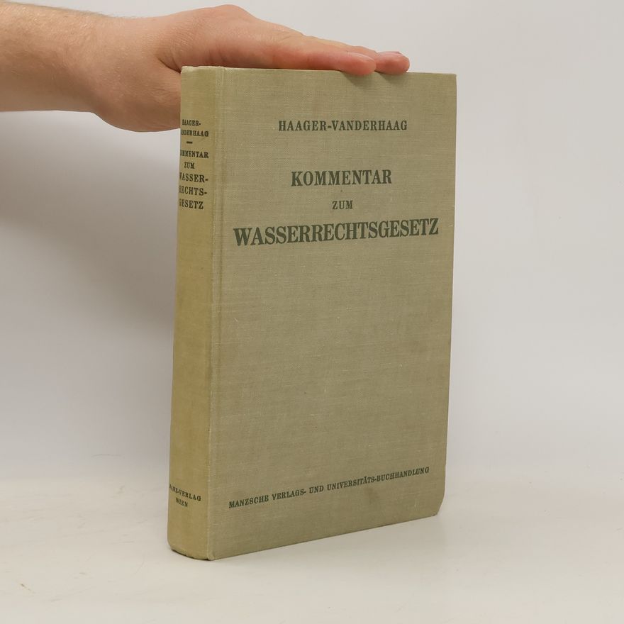 Karl Haager-Vanderhaag Das neue österreichische Wasserrecht. Kommentar zum Wasserrechtsgesetz
