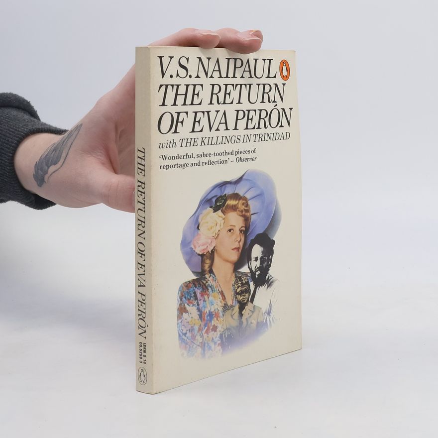 V. S. Naipaul The Return of Eva Peron