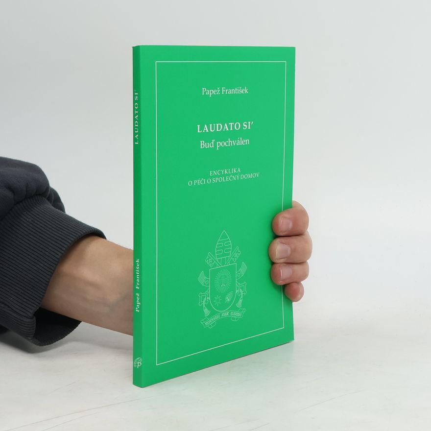 Papst Franziskus Laudato si´. Buď pochválen