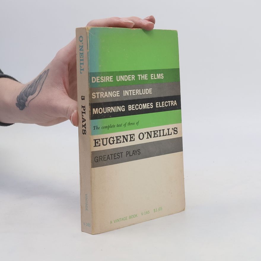 Eugene O’Neill The Complete Text of Three of Eugene O'Neill's