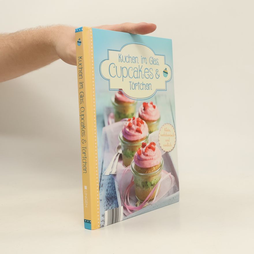 Autorenkollektiv Kuchen im Glas. Cupcakes & Törtchen