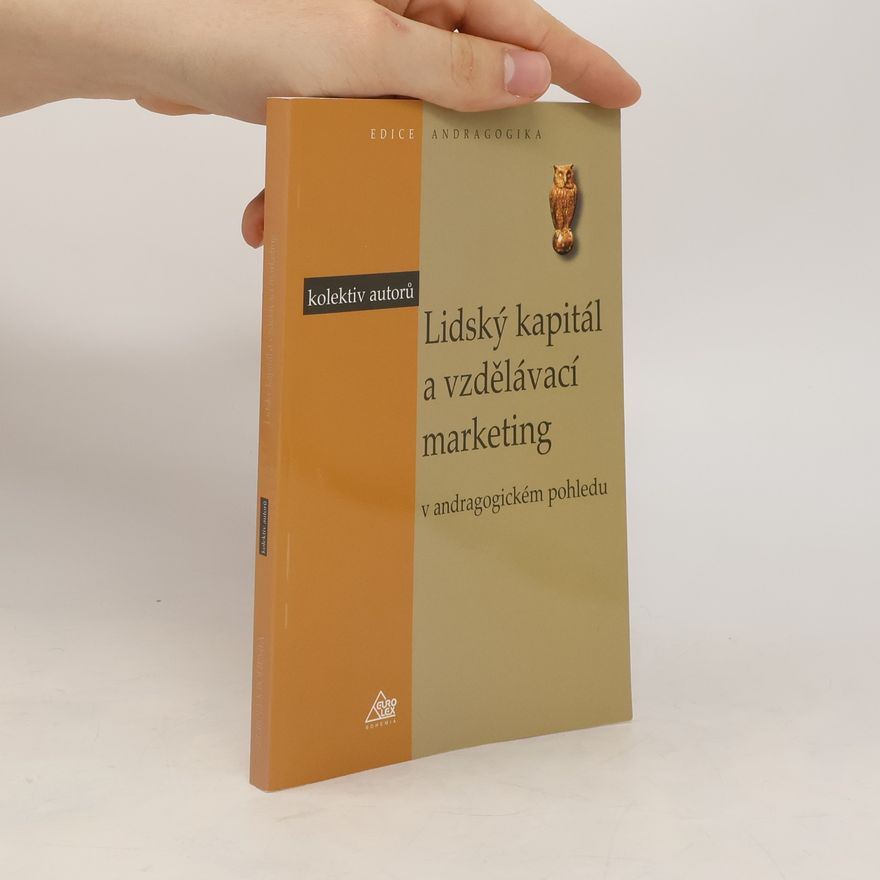 Collectif d'auteurs Lidský kapitál a vzdělávací marketing. V andragogickém pohledu