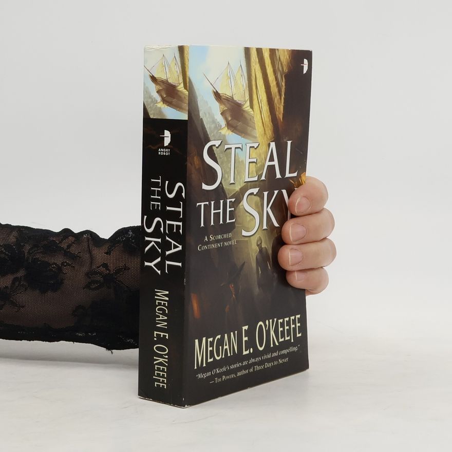 Megan E. O. Keefe Steal the Sky