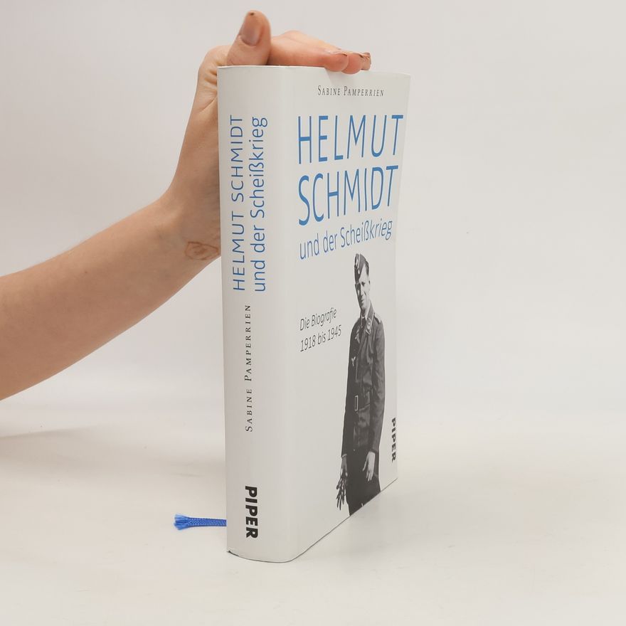 Sabine Pamperrien Helmut Schmidt und der Scheißkrieg