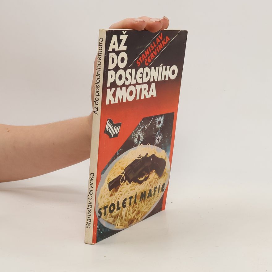 Stanislav Červinka Až do posledního kmotra. Století mafie