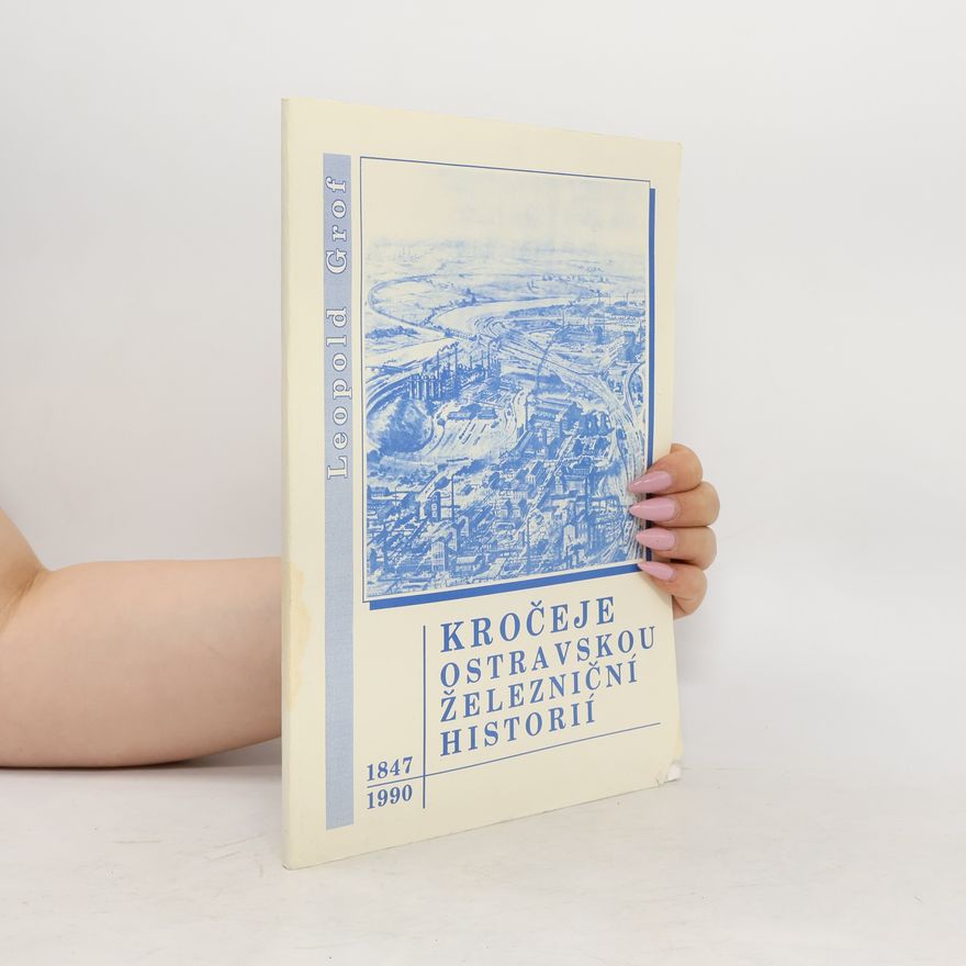 Leopold Grof Kročeje ostravskou železniční historií