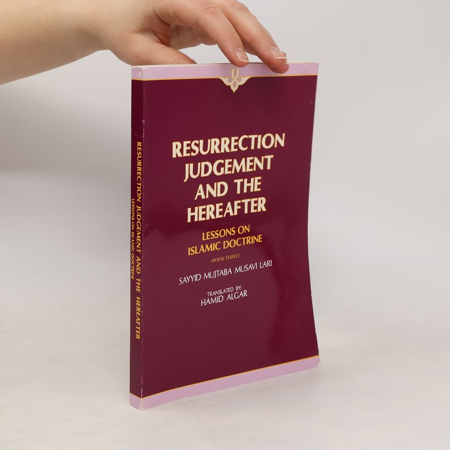 Sayyid Mujtaba Musavi Lari Resurrection, Judgement and the Hereafter 3