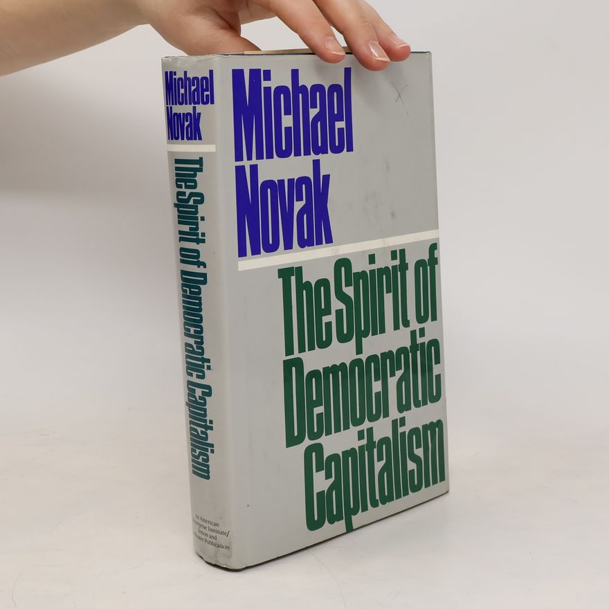Michael Novak The Spirit of Democratic Capitalism