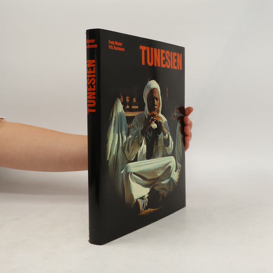 Fredy Minder Tunesien - Orient vor der Schwelle Europas
