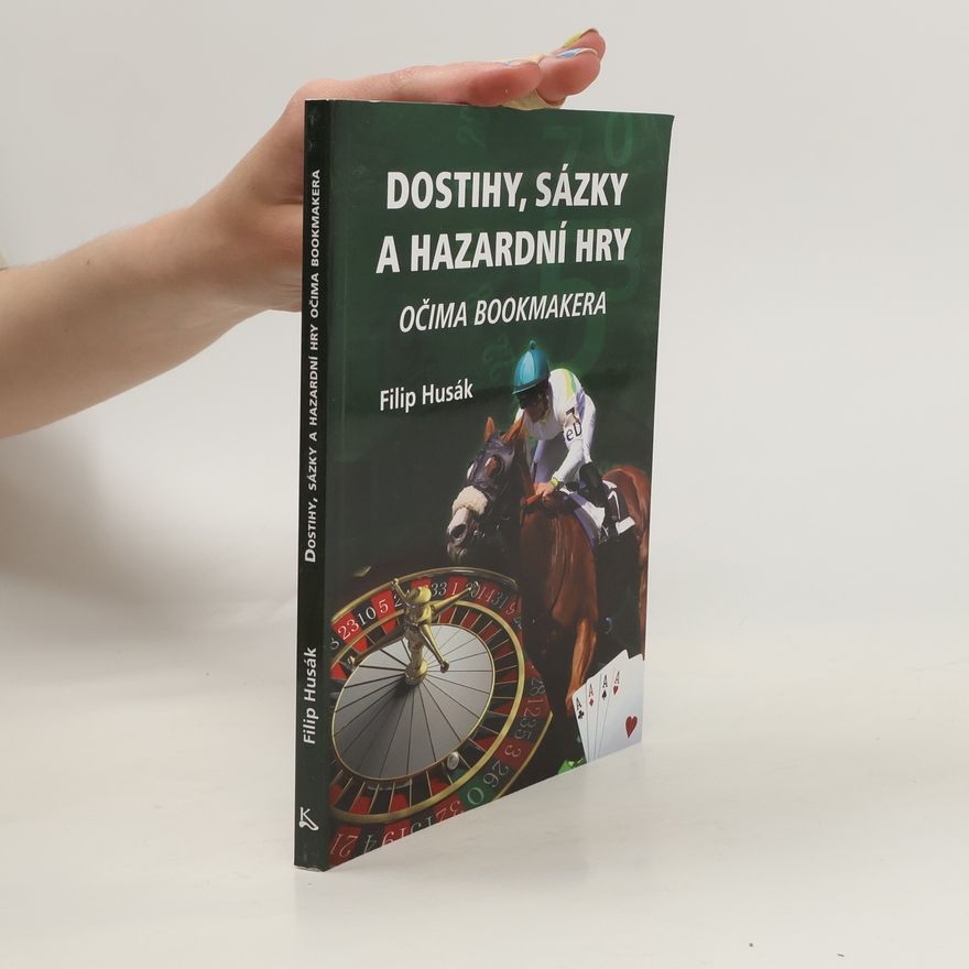 Filip Husák Dostihy, sázky a hazardní hry očima bookmakera