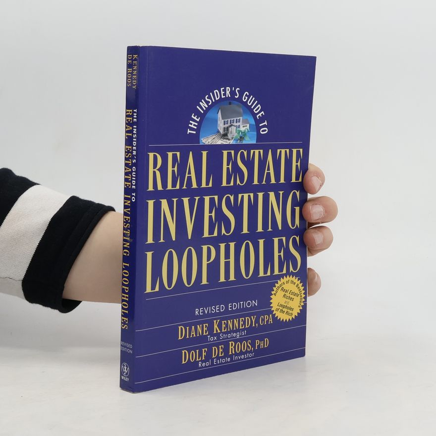 Dolf de Roos The Insider's Guide to Real Estate Investing Loopholes