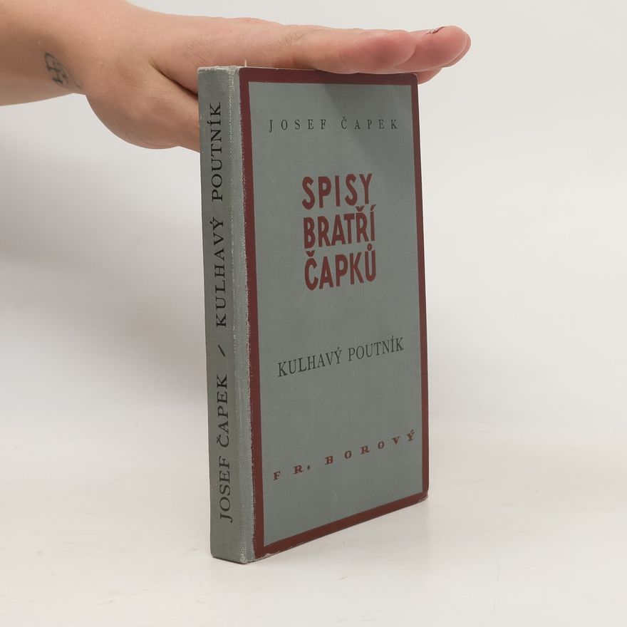 Karel Čapek Spisy bratří Čapků. Kulhavý poutník
